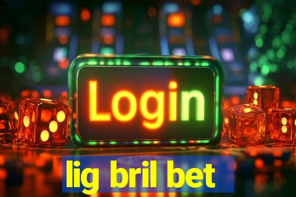 lig bril bet